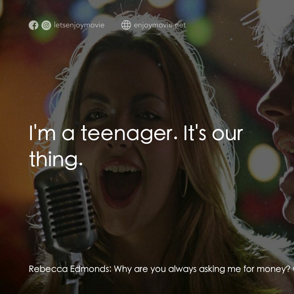 《I'll Be There》經典台詞：Rebecca Edmonds:  Why are you always asking me for ...