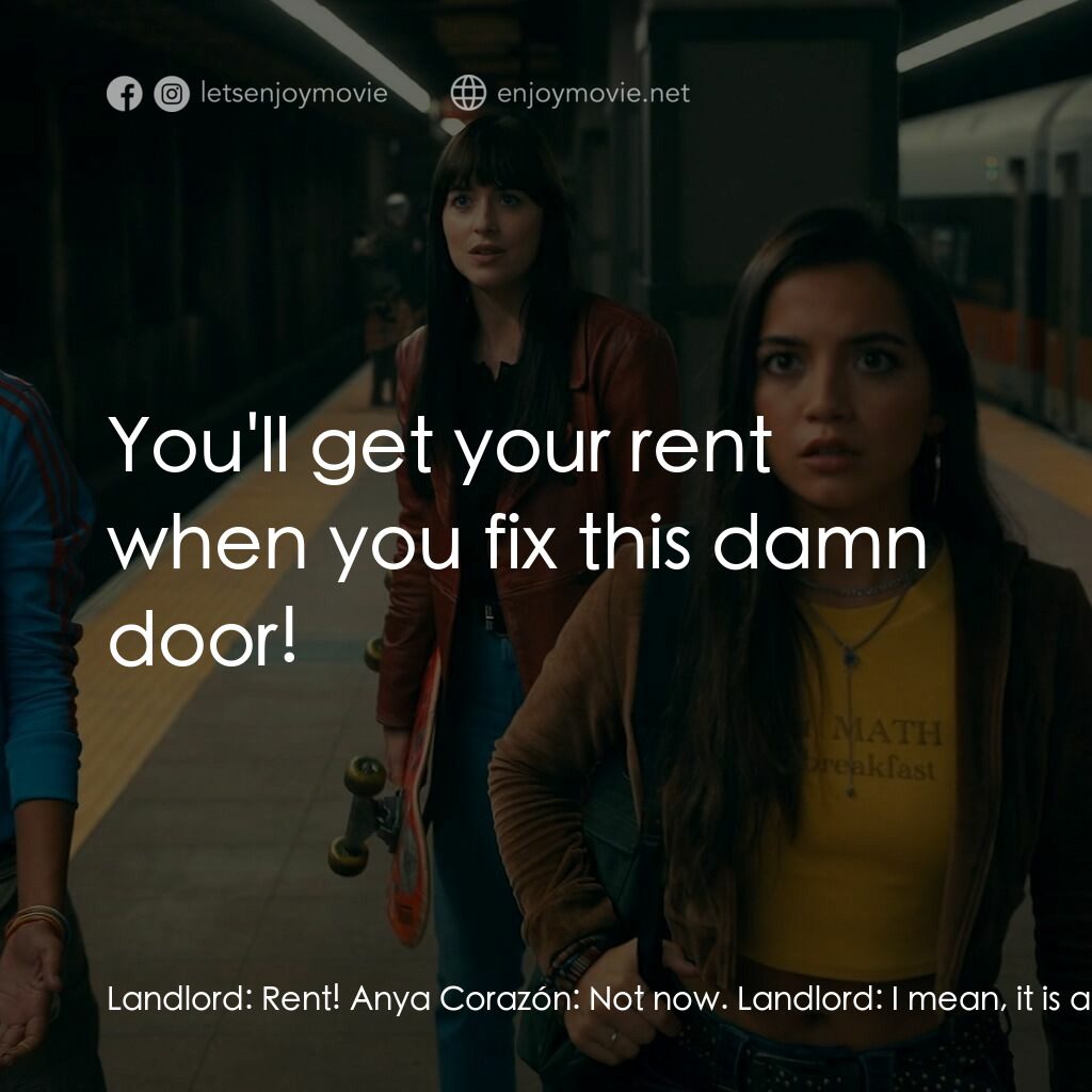 Madame Web 蜘蛛夫人電影對白：Landlord:  Rent! Anya Corazón:  Not now. Landlord:  I mean, it is a free country,