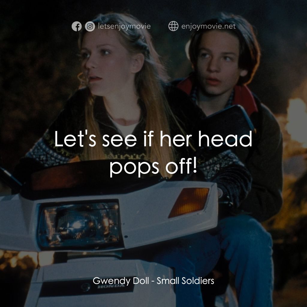 晶兵總動員電影對白：Gwendy Doll: Let's see if her head pops off!