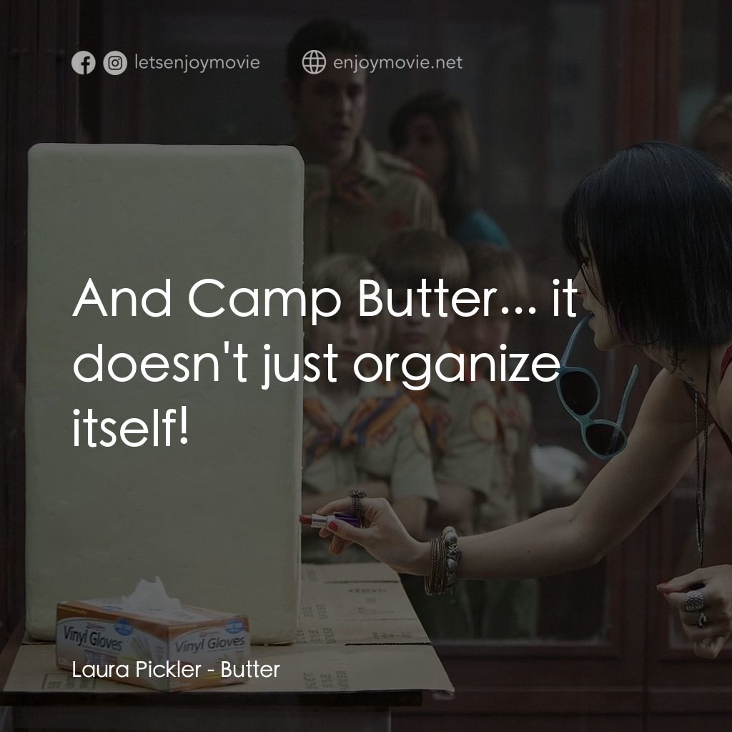 奶油擂台電影對白：Laura Pickler: And Camp Butter... it doesn't just organize itself!