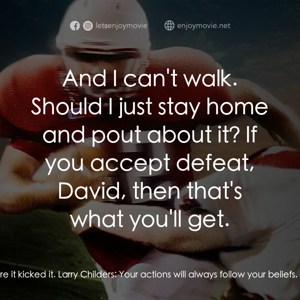 強人足跡電影對白：Larry Childers:  Did you do your best, son? David Childers:  I knew I was gonna m