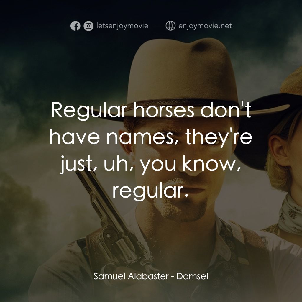 《落難女子》經典台詞：Samuel Alabaster: Regular horses don't have na ...