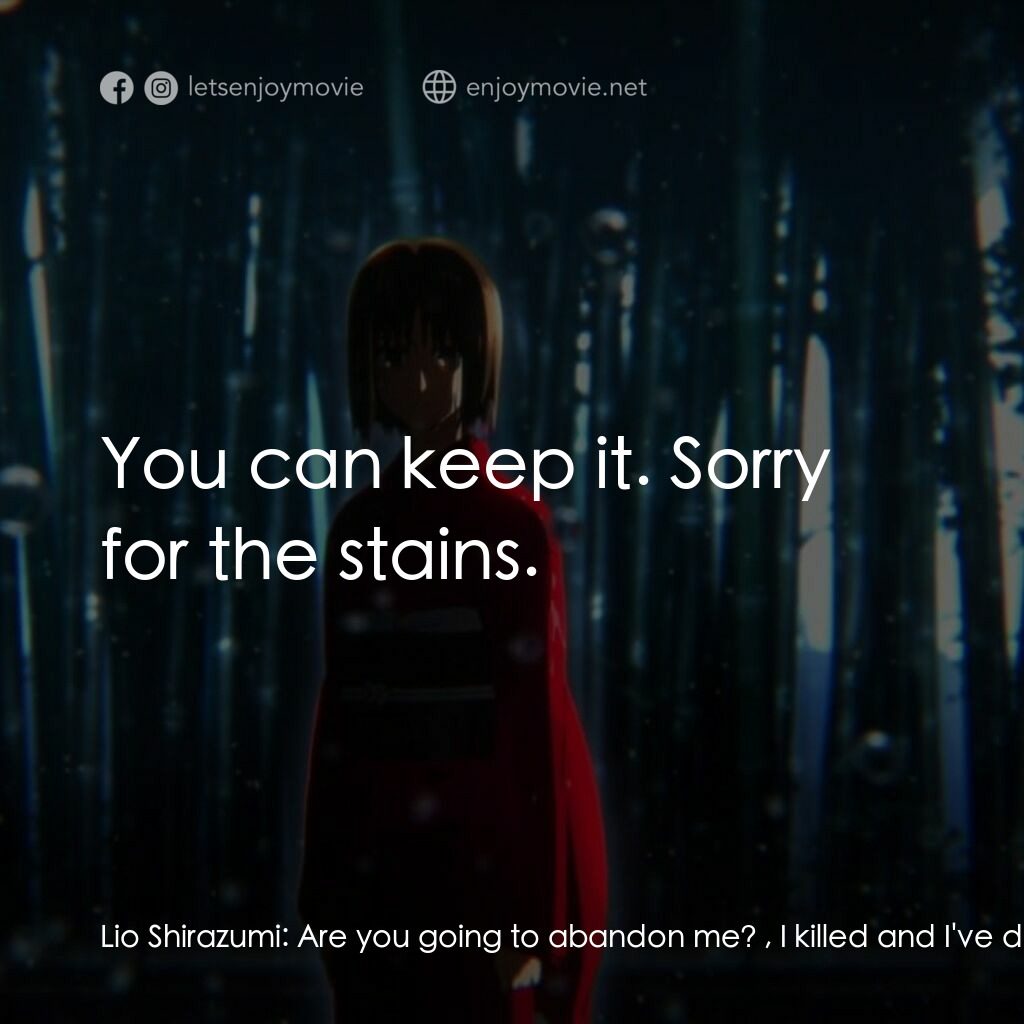 《空之境界 第七章 殺人考察（後）》經典台詞：Lio Shirazumi:  Are you going to abandon me? , I k ...