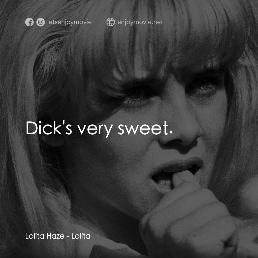 一樹梨花壓海棠電影對白：Lolita Haze:  Dick's very sweet.