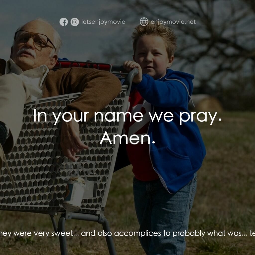 無厘取鬧: 祖孫卡好電影對白：Irving Zisman:  Can we say a prayer? Lord, please look after Billy and I on our j