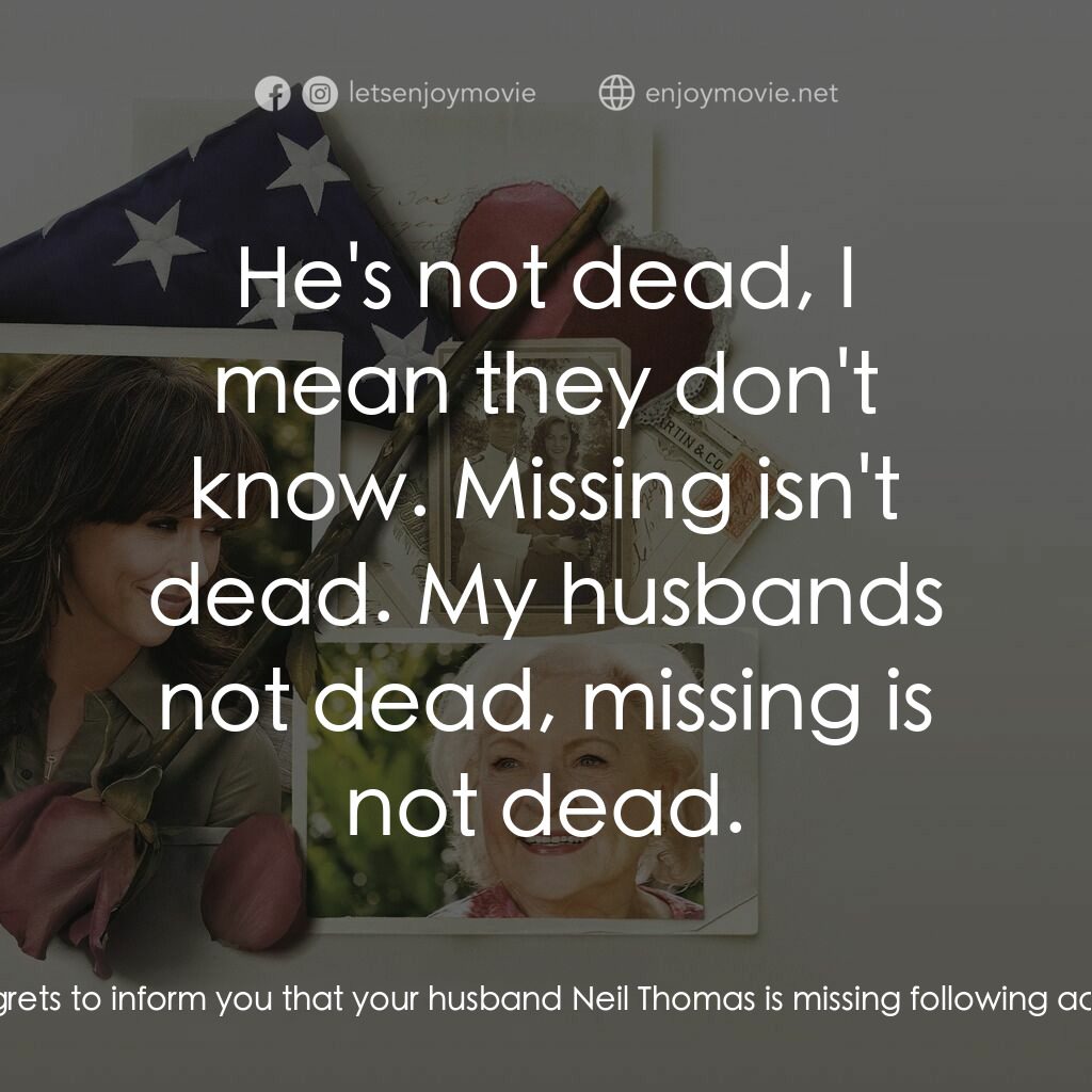 The Lost Valentine電影對白：Young Caroline:  The navy department regrets to inform you that your husband Neil