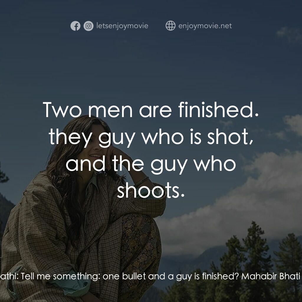 《愛的自由公路》經典台詞：Veera Tripathi:  Tell me something:  one bullet an ...