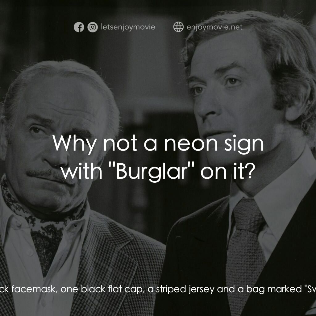 偵探電影對白：Andrew Wyke:  One black facemask, one black flat cap, a striped jersey and a bag 