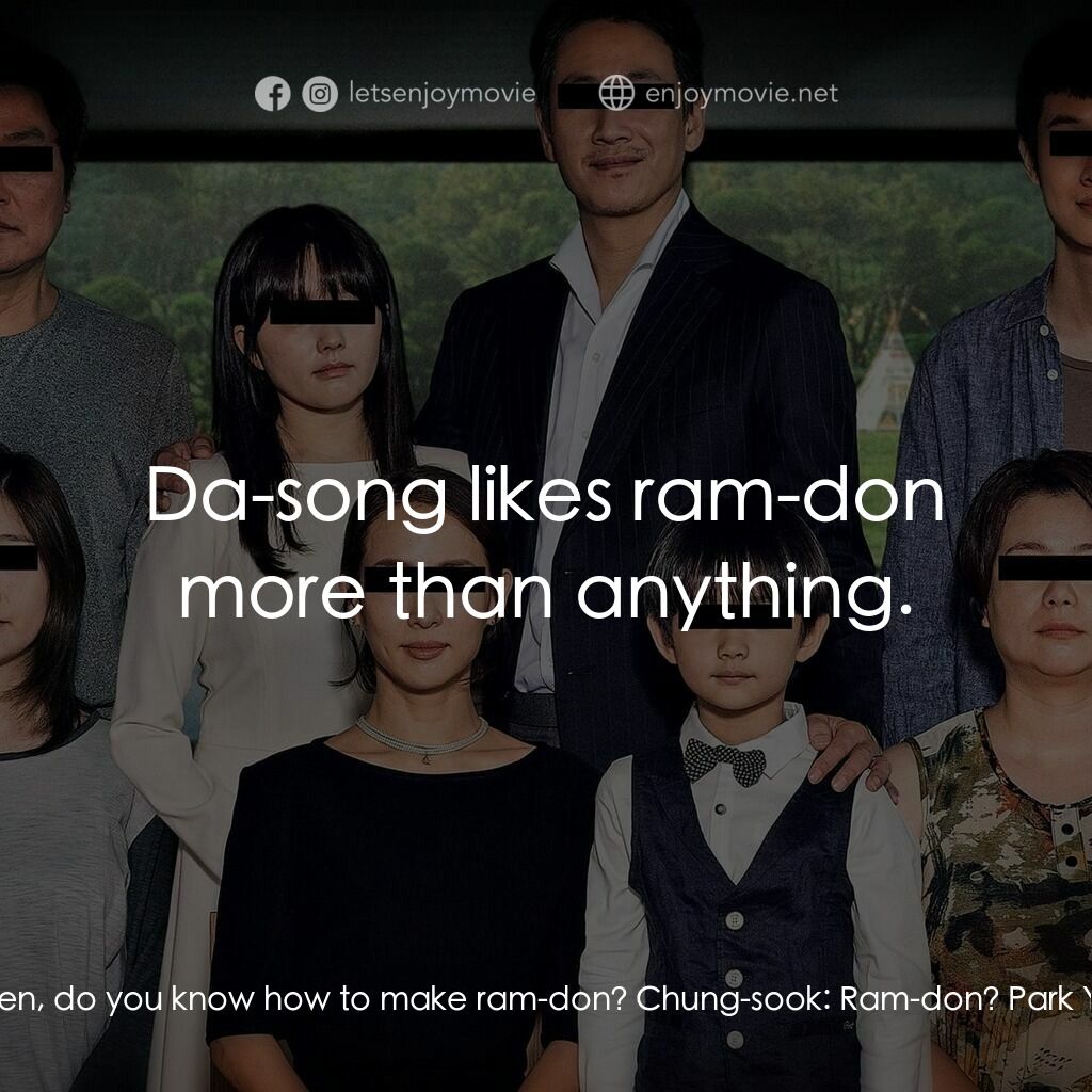 上流寄生族電影對白：Park Yeon-kyo:  Listen, do you know how to make ram-don? Chung-sook:  Ram-don? Pa
