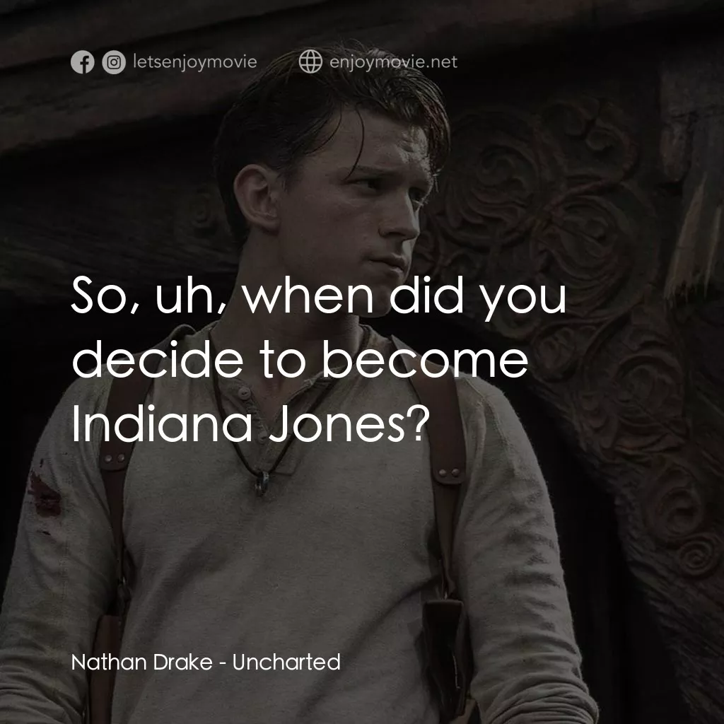 《秘境探險》經典台詞：Nathan Drake: So, uh, when did you decide to becom ...