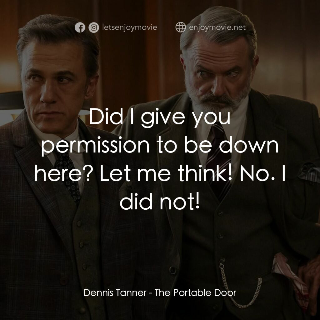 便攜門經典對白：Dennis Tanner: Did I give you permission to be down here? Let me think! No. I did not!