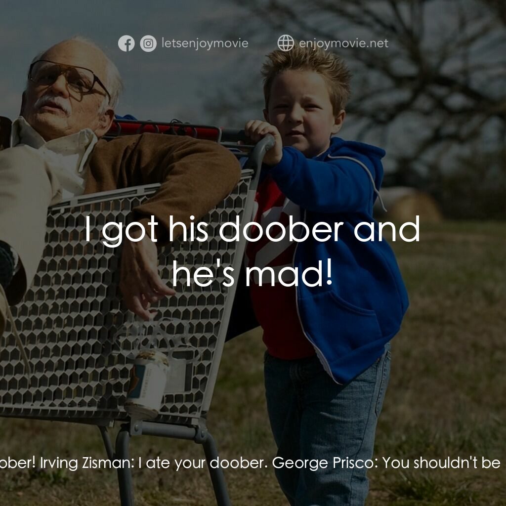 無厘取鬧: 祖孫卡好電影對白：George Prisco:  I'm about to whip you, motherfucker. Up your ass, bro. Irving Zis