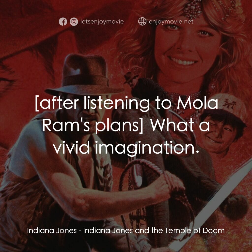 奪寶奇兵 魔域奇兵電影對白：Indiana Jones:  What a vivid imagination.