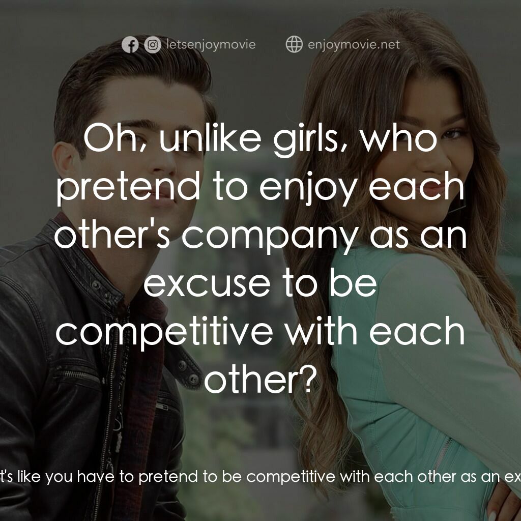 魔法奇 App電影對白：Zoey Stevens:  Why do all boys do that? Everything is a sport. It's like you have