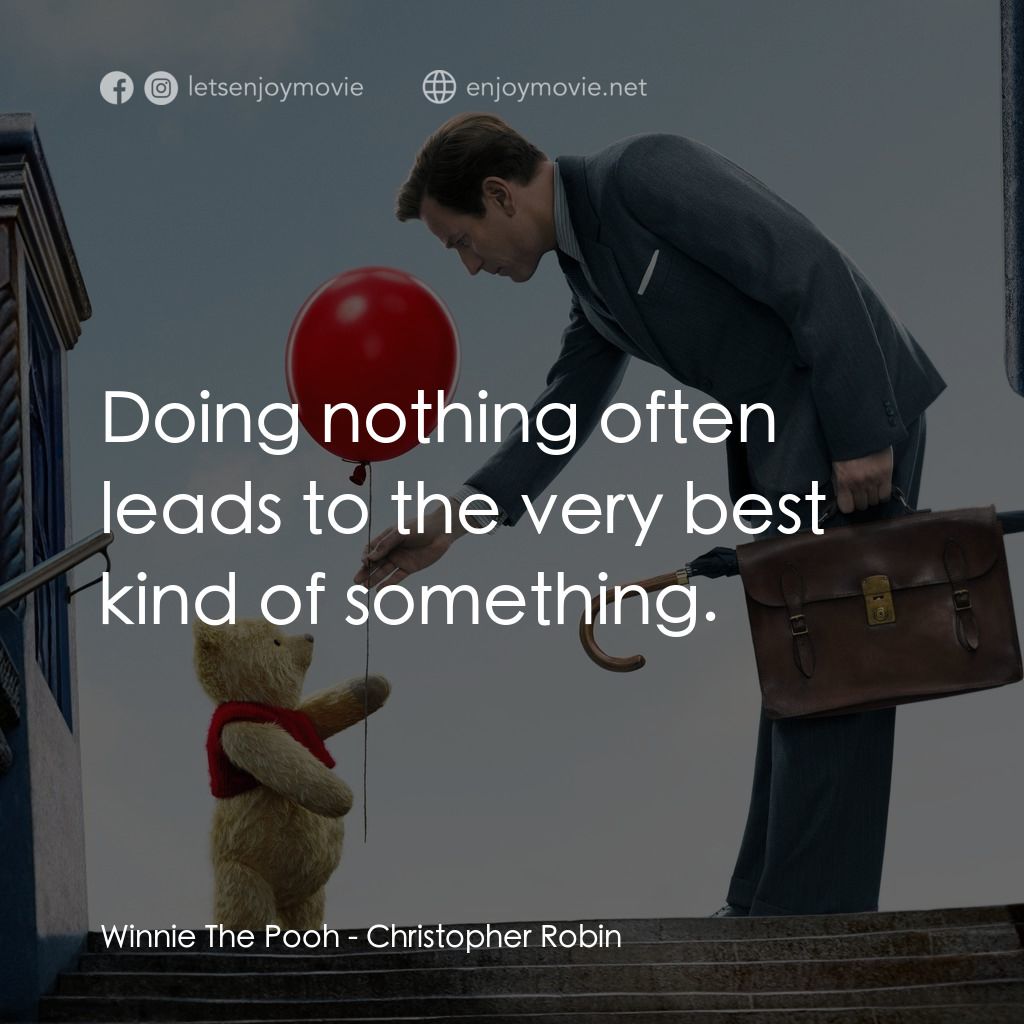 維尼與我電影對白：Winnie The Pooh: Doing nothing often leads to the very best kind of something.