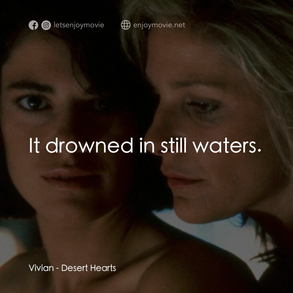 愛的甘露電影對白：Vivian:  It drowned in still waters.