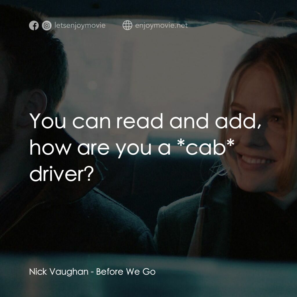 日出前的邂逅電影對白：Nick Vaughan:  You can read and add, how are you a *cab* driver?