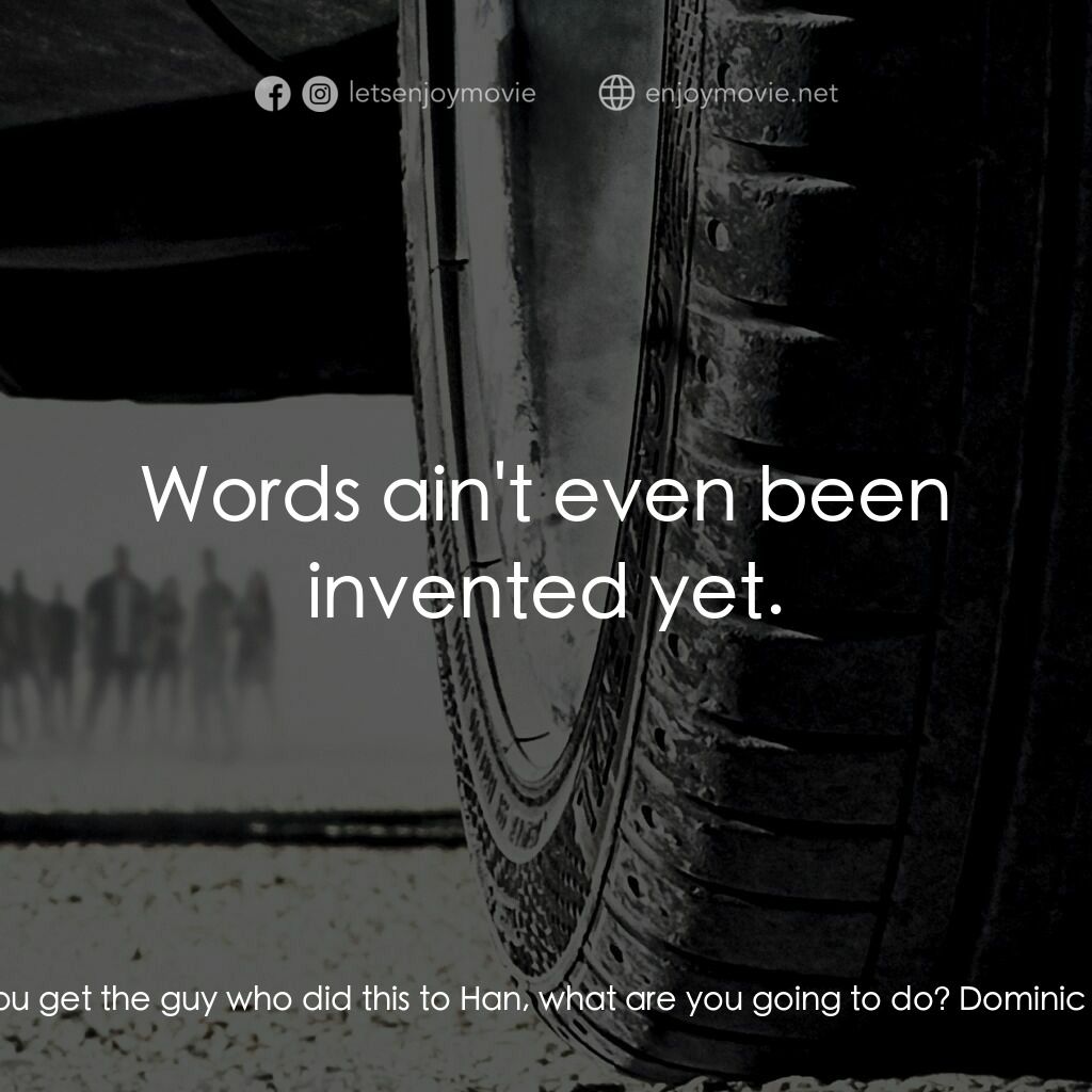 狂野時速7電影對白：Sean Boswell:  If you get the guy who did this to Han, what are you going to do? 