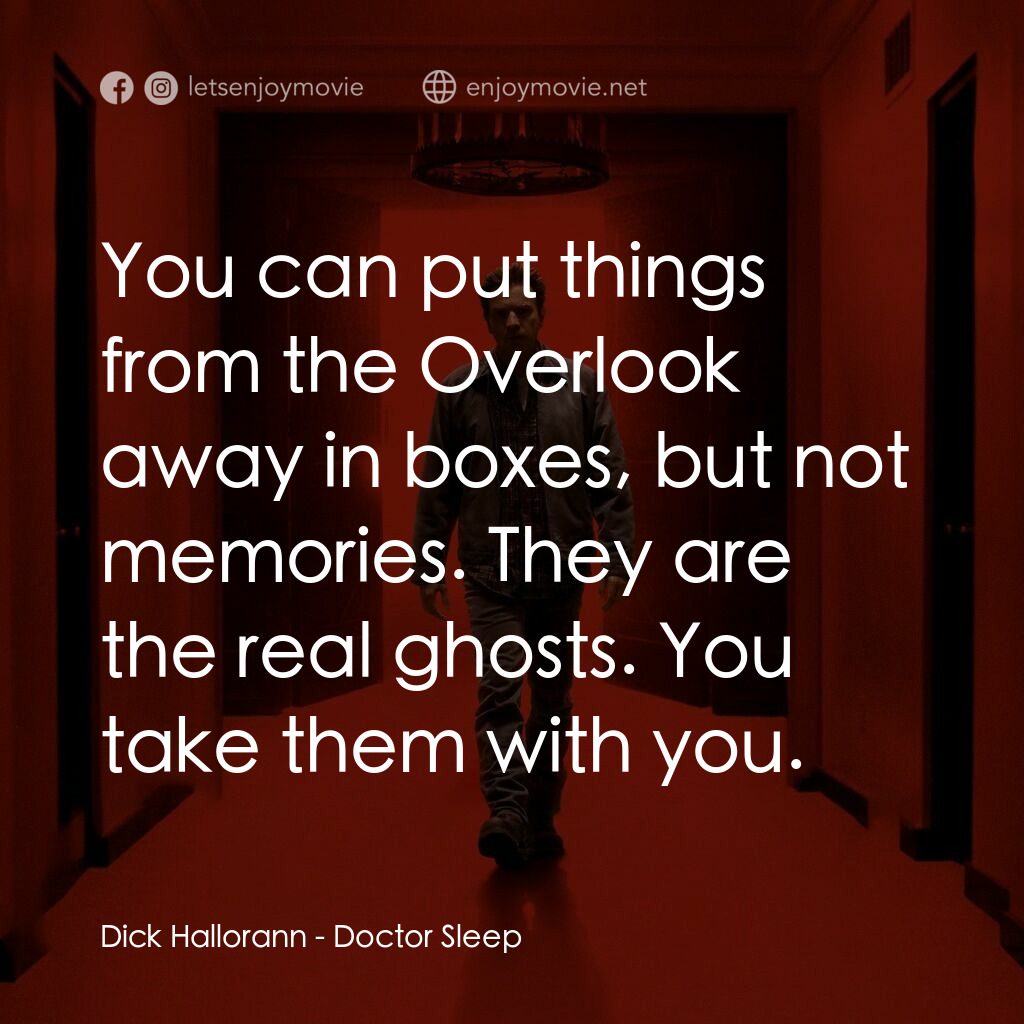 安眠醫生電影對白：Dick Hallorann:  You can put things from the Overlook away in boxes, but not memo