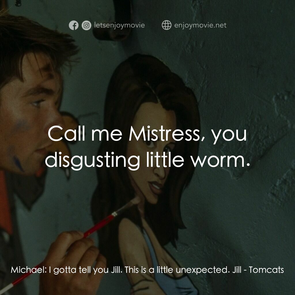 單身交易電影對白：Michael:  I gotta tell you Jill. This is a little unexpected. Jill:  Call me Mist