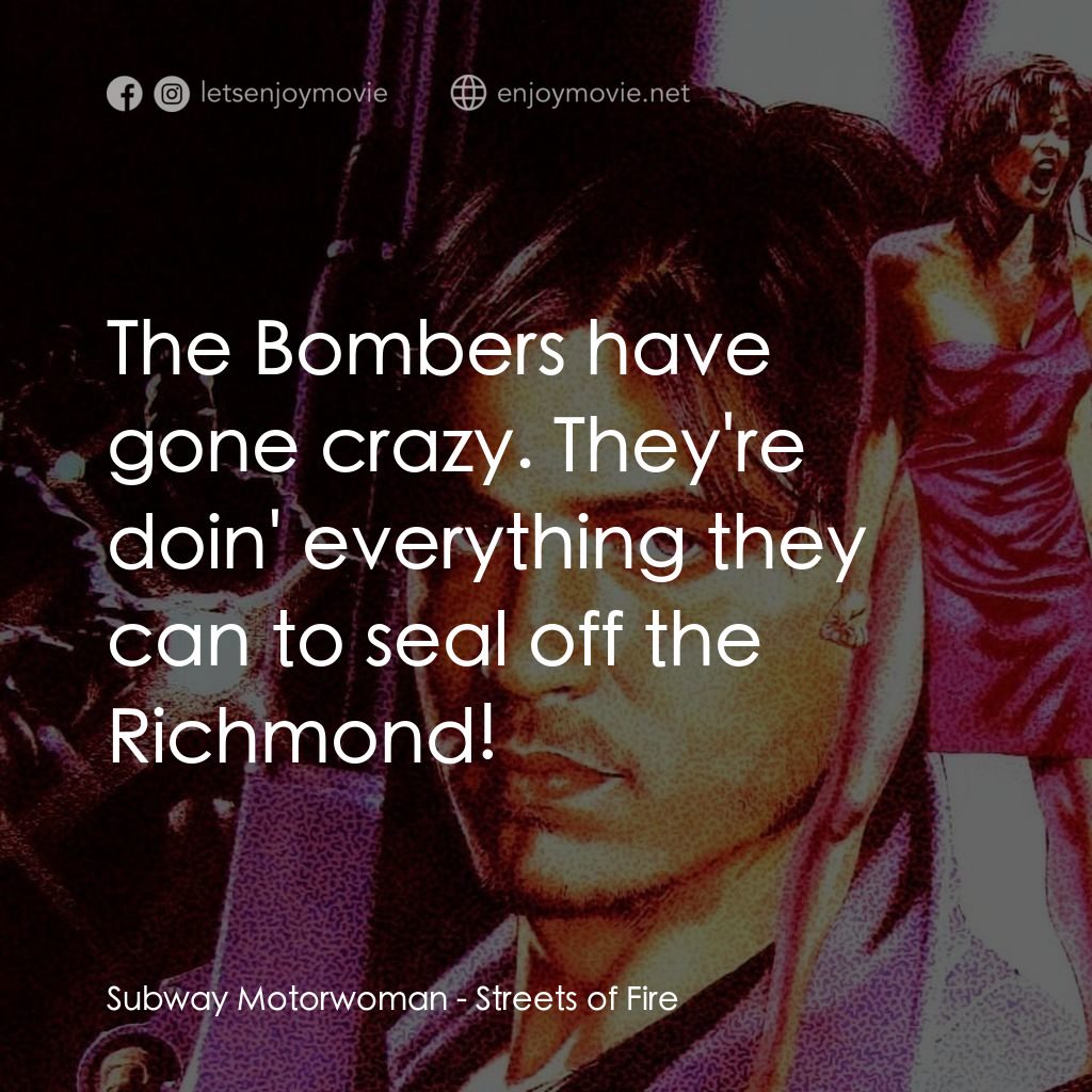 狠將奇兵電影對白：Subway Motorwoman: The Bombers have gone crazy. They're doin' everything they can