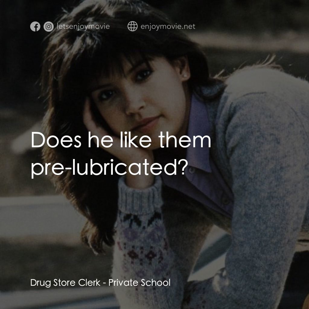 疯狂靓妹仔電影對白：Drug Store Clerk: Does he like them pre-lubricated?