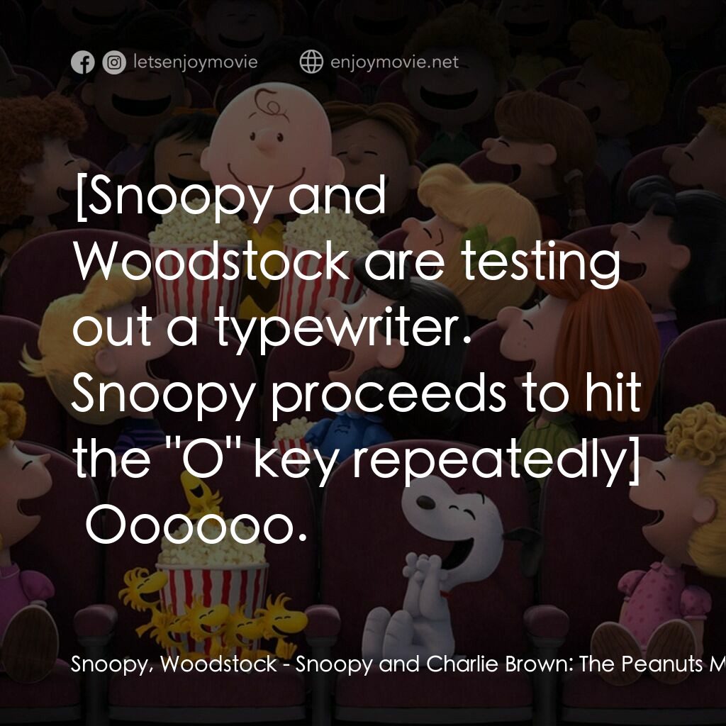 史努比 The Peanuts Movie電影對白：Snoopy, Woodstock:  Oooooo.