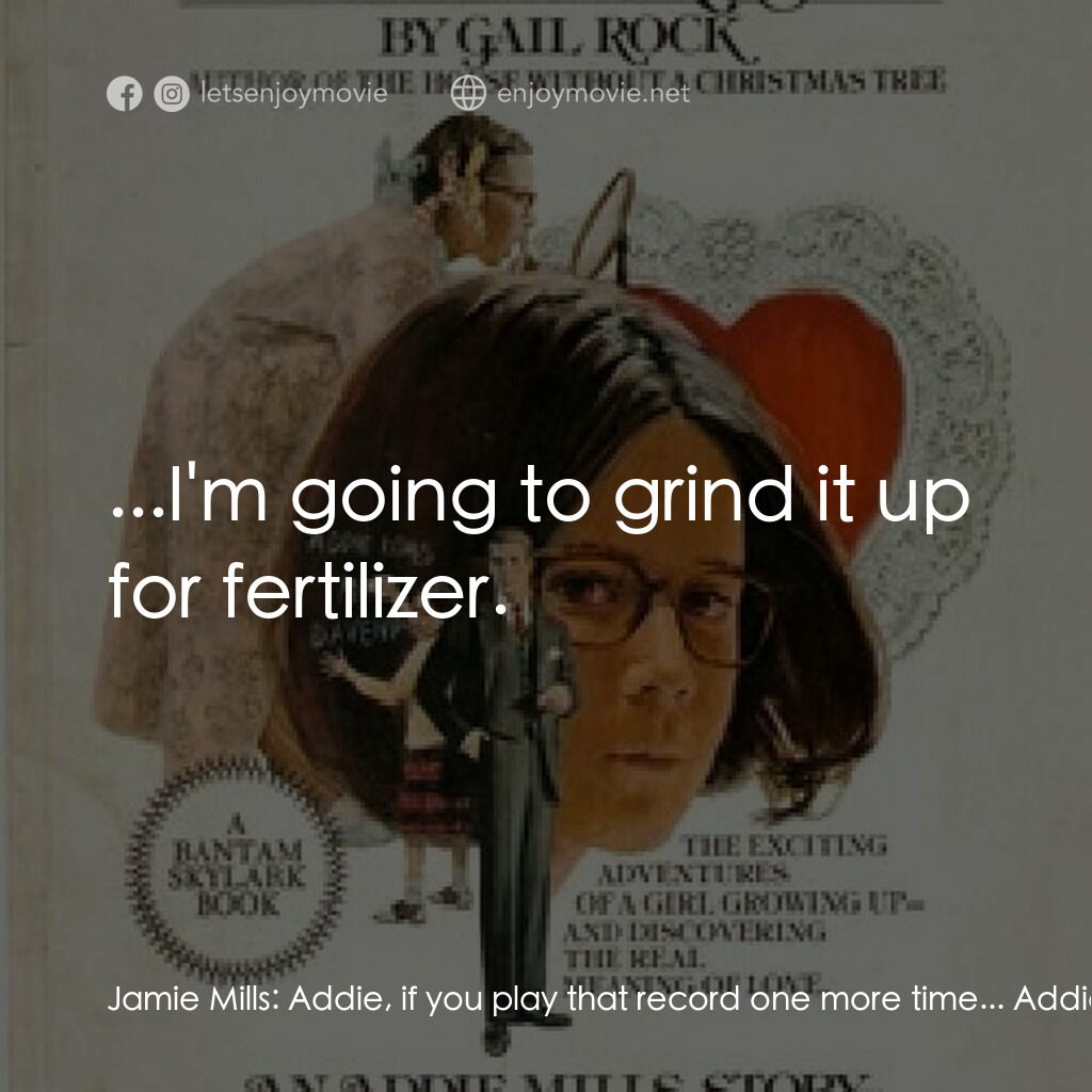 《Addie and the King of Hearts》經典台詞：Jamie Mills:  Addie, if you play that record one m ...
