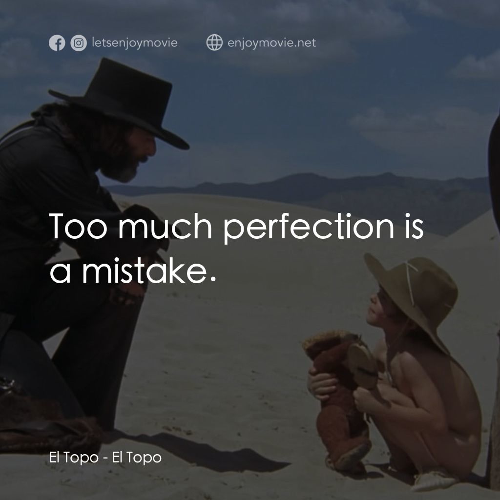 《鼬鼠》經典台詞：El Topo: Too much perfection is a mistake.