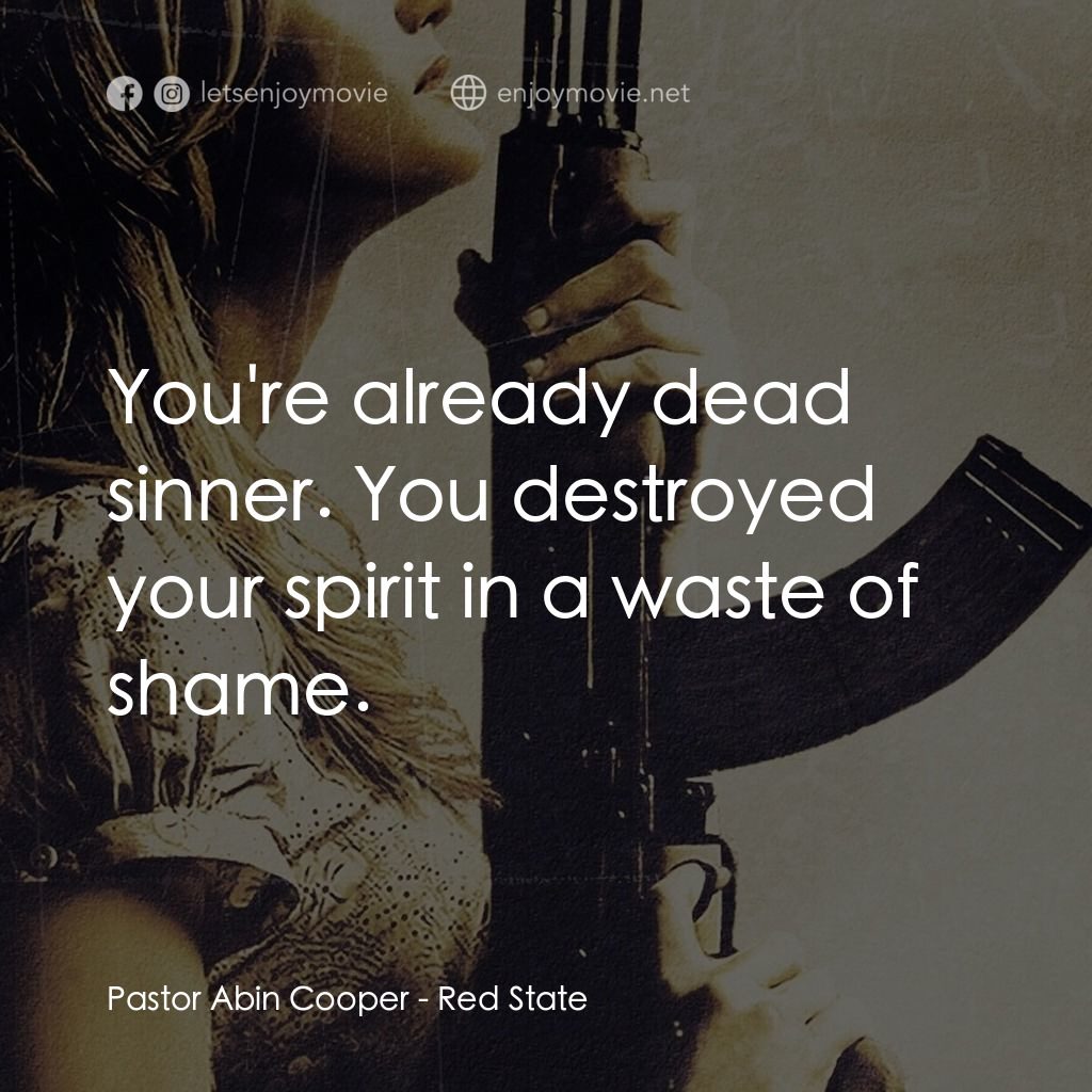 血國電影對白：Pastor Abin Cooper: You're already dead sinner. You destroyed your spirit in a wa