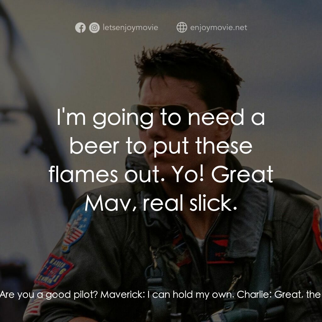 捍衛戰士電影對白：Charlie:  Listen, can I ask you a personal question? Maverick:  That depends. Cha