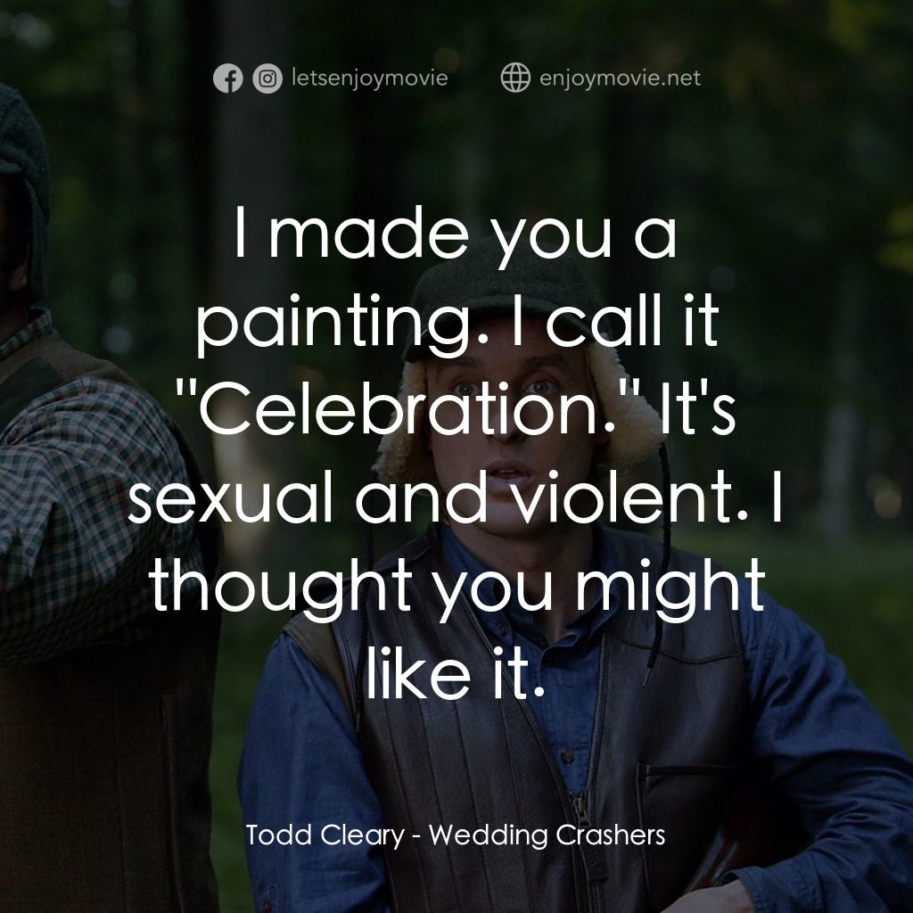 婚禮終結者電影對白：Todd Cleary: I made you a painting. I call it 