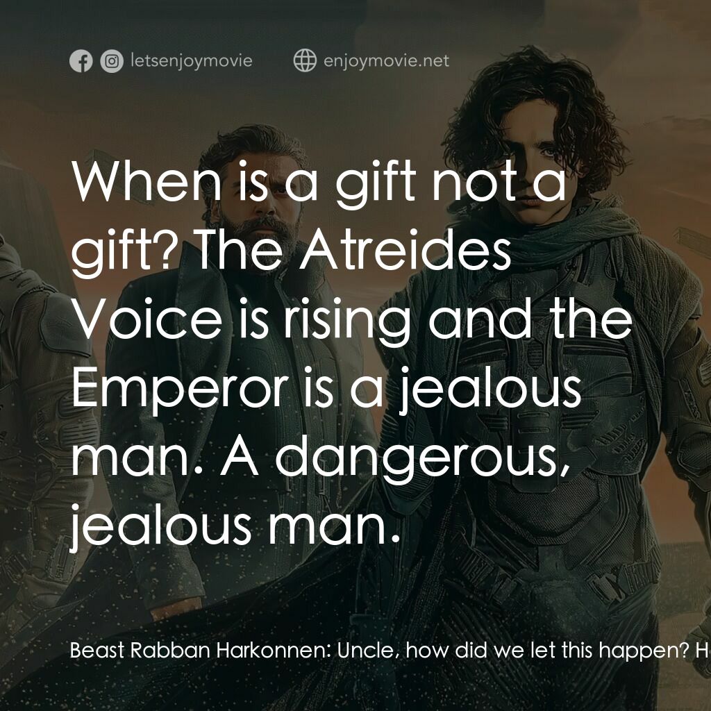 沙丘電影對白：Beast Rabban Harkonnen:  Uncle, how did we let this happen? How can the Emperor t