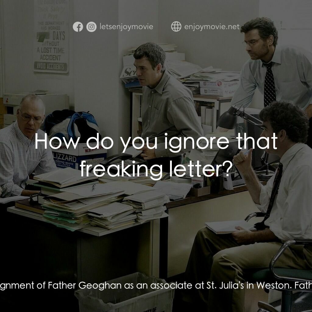 焦點追擊電影對白：Mike Rezendes:  Robby, it's incredible. Law knew about Geoghan for years, no ques