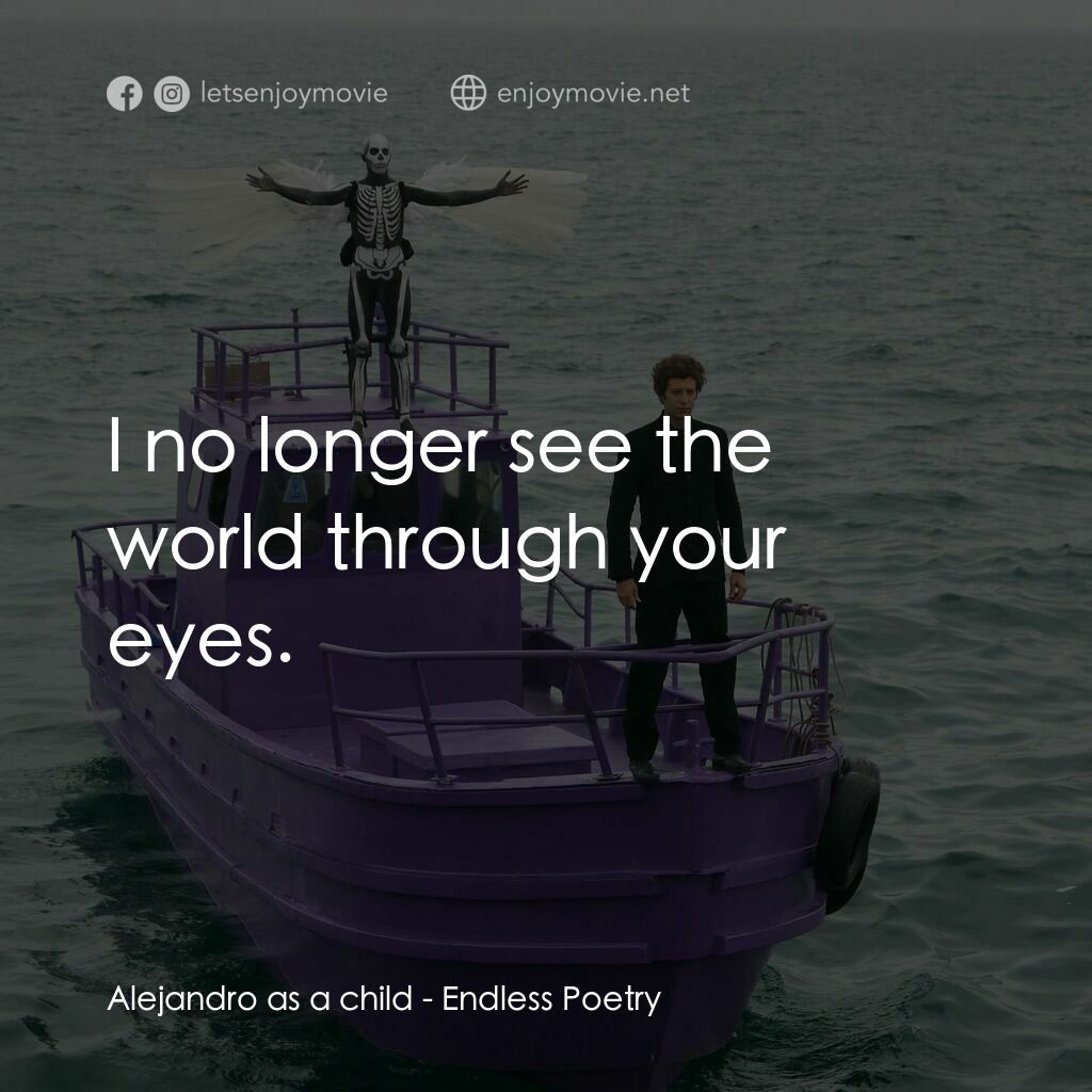 《無盡詩篇》經典台詞：Alejandro as a child:  I no longer see the world t ...