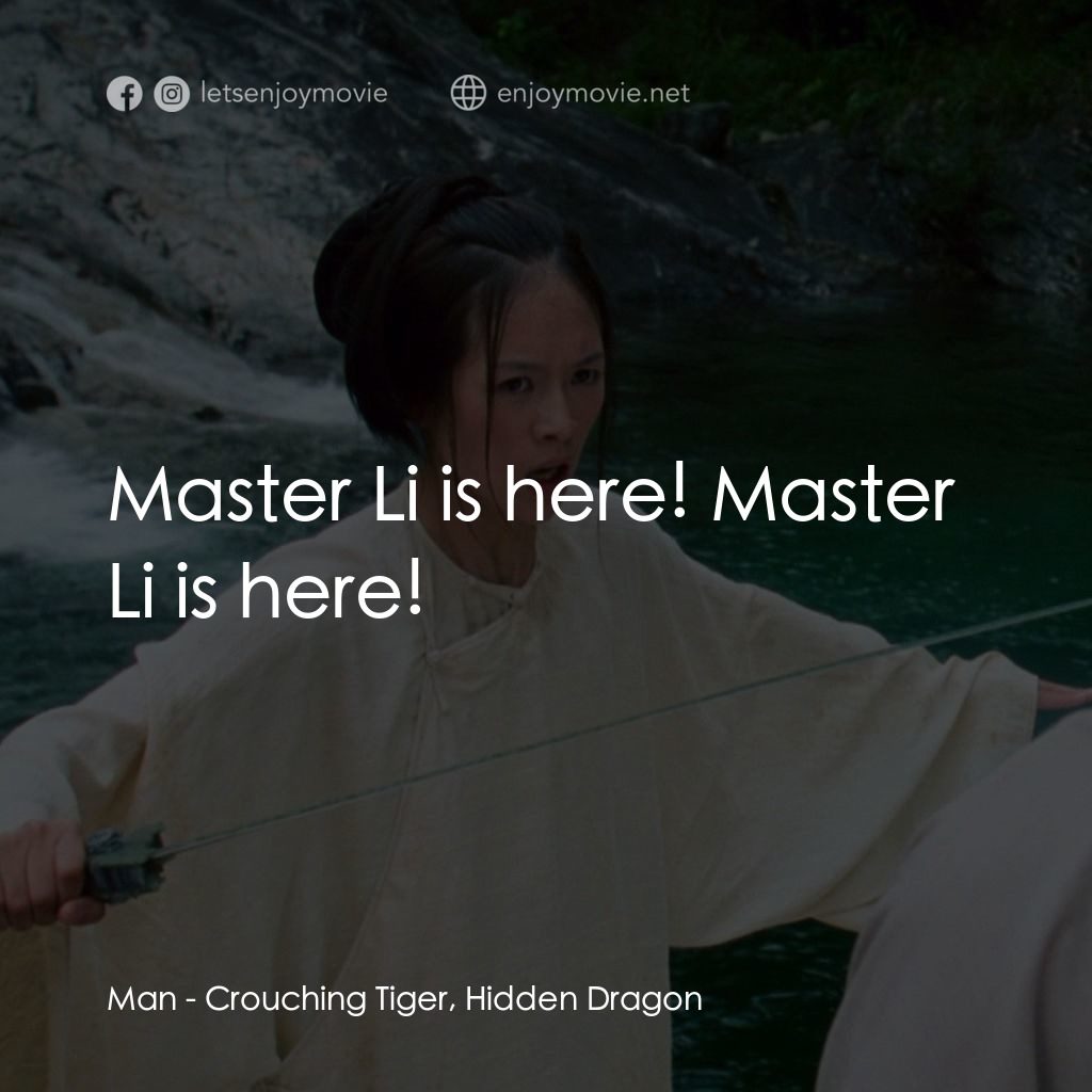 臥虎藏龍電影對白：Man: Master Li is here! Master Li is here!