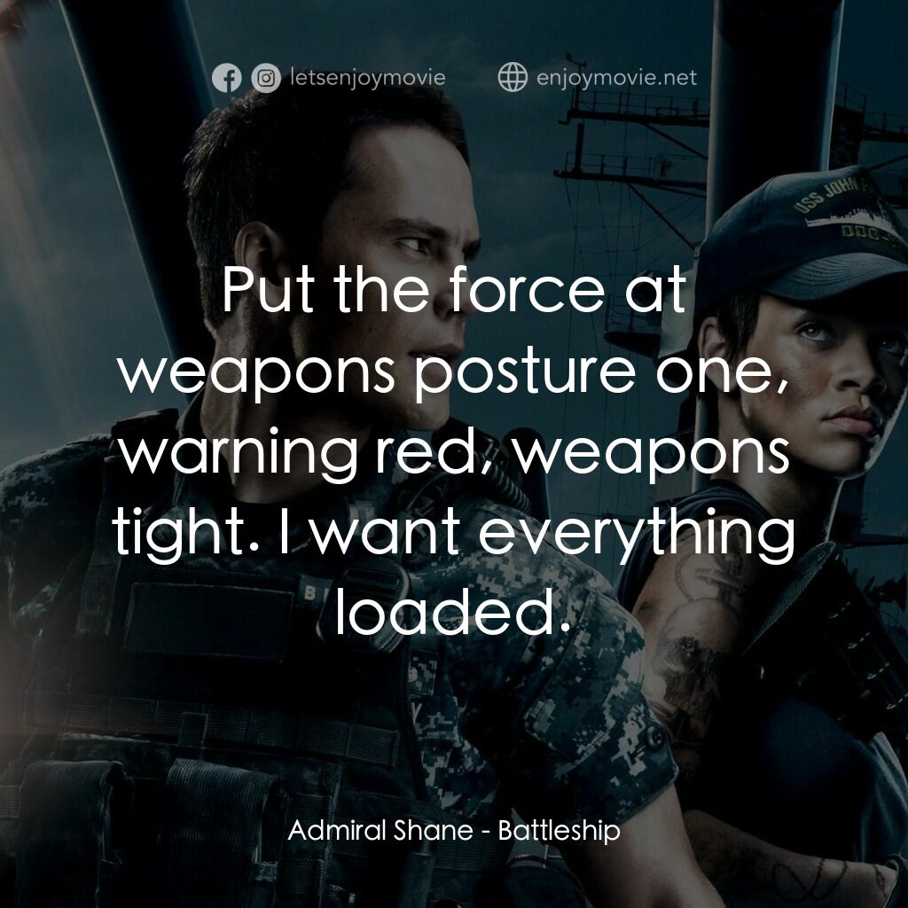 超級戰艦電影對白：Admiral Shane:  Put the force at weapons posture one, warning red, weapons tight.