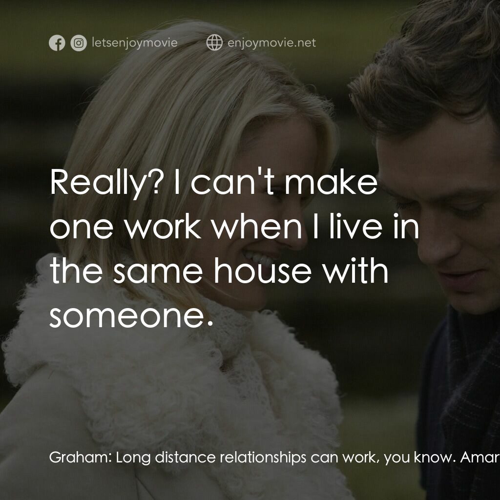 緣份精華遊電影對白：Graham:  Long distance relationships can work, you know. Amanda:  Really? I can't
