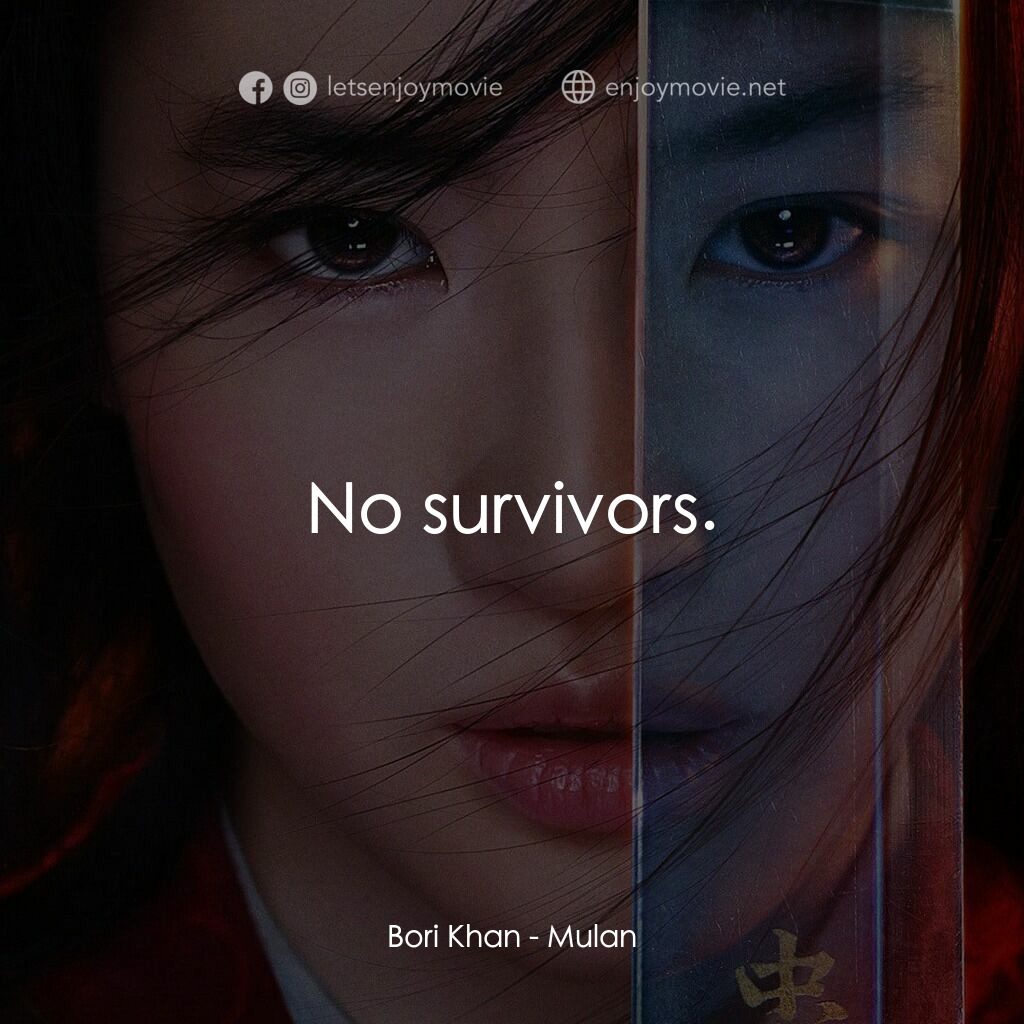 花木蘭電影對白：Bori Khan:  No survivors.