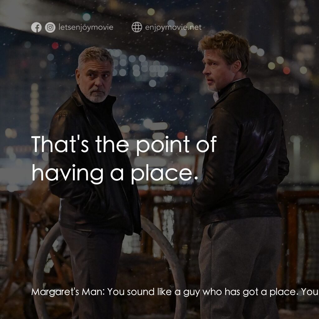 惡狼特工電影對白：Margaret's Man:  You sound like a guy who has got a place. You got a place. Let's