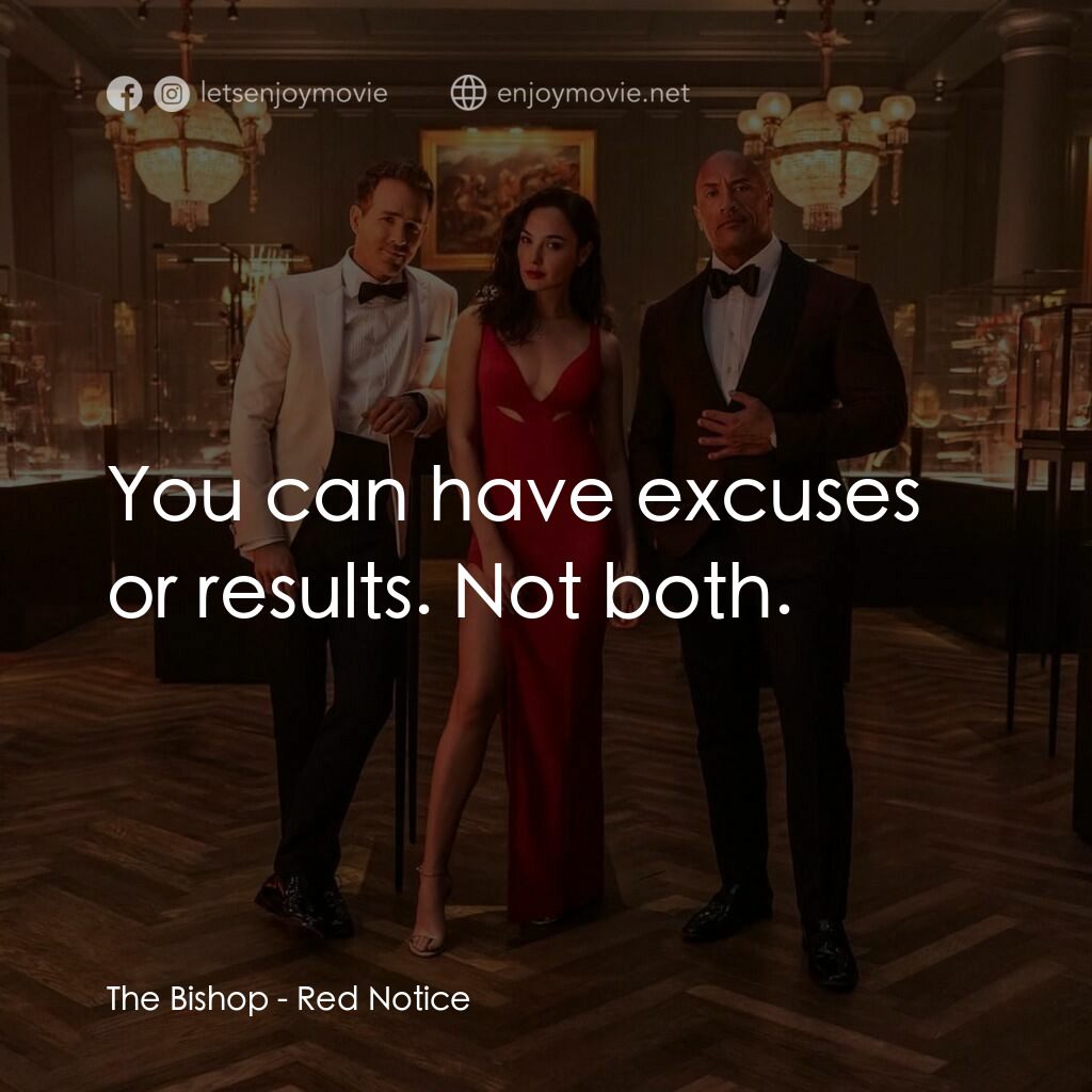 紅色通緝令電影對白：The Bishop:  You can have excuses or results. Not both.