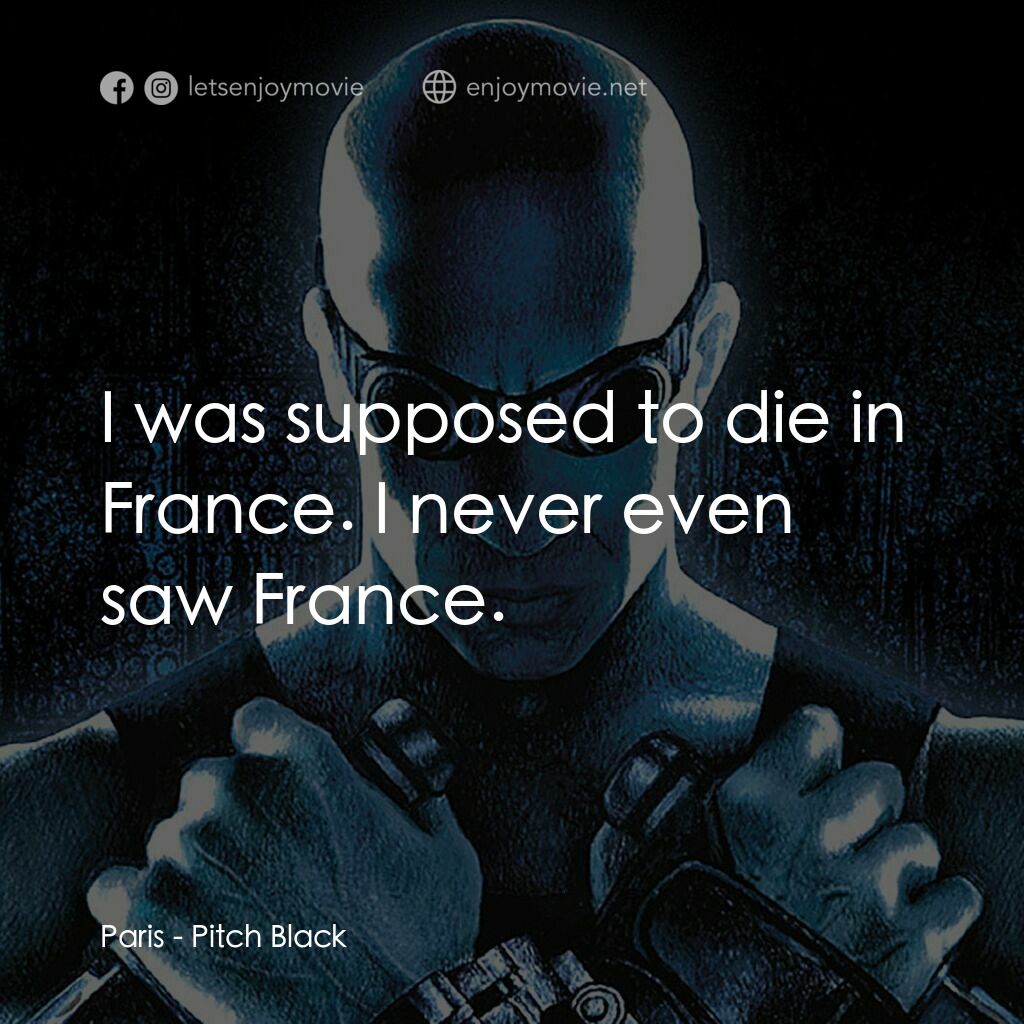 星際傳奇電影對白：Paris:  I was supposed to die in France. I never even saw France.