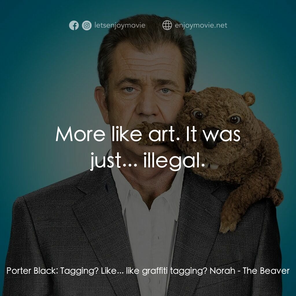 《愛在手狸》經典台詞：Porter Black:  Tagging? Like... like graffiti tagg ...