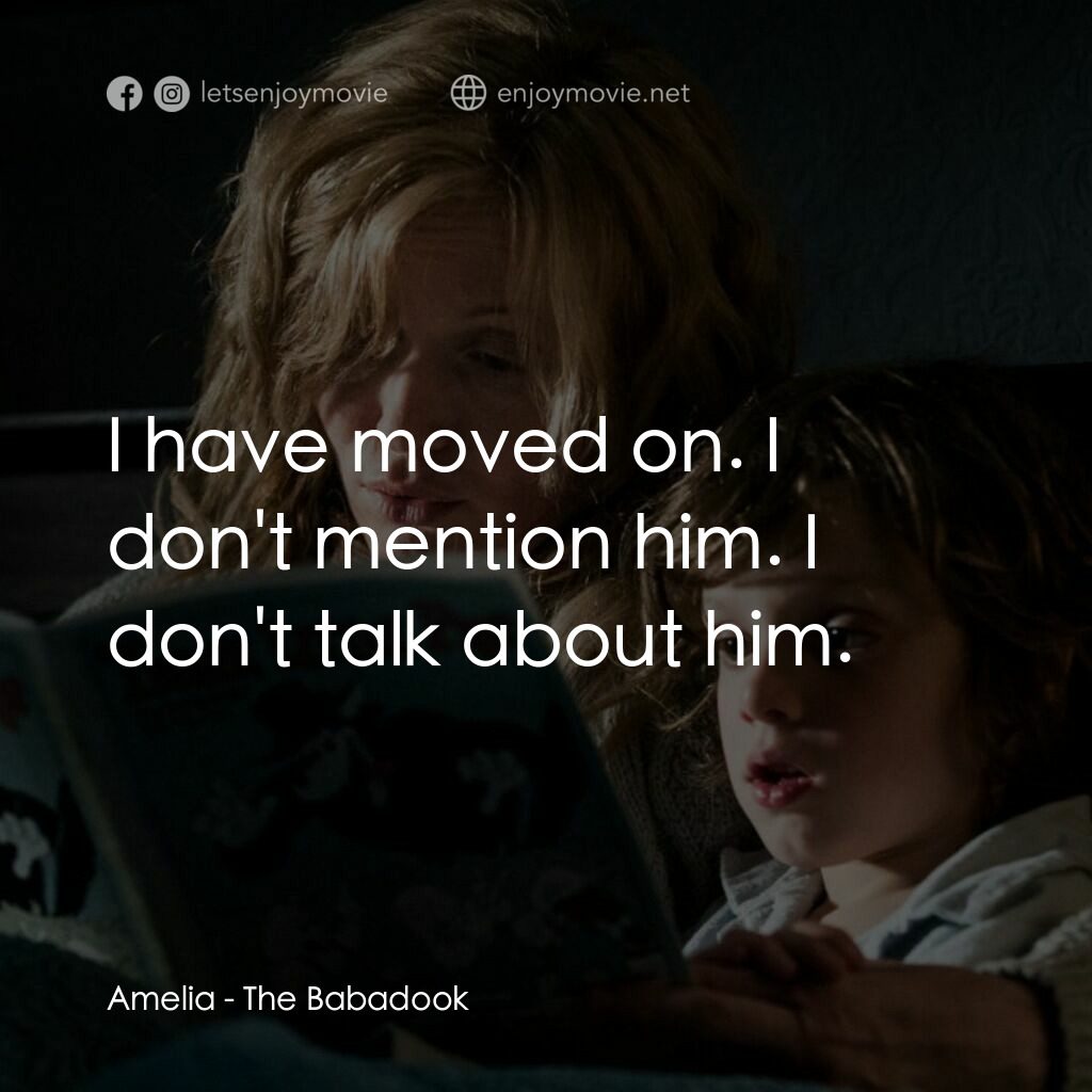 鬼敲門電影對白：Amelia:  I have moved on. I don't mention him. I don't talk about him.