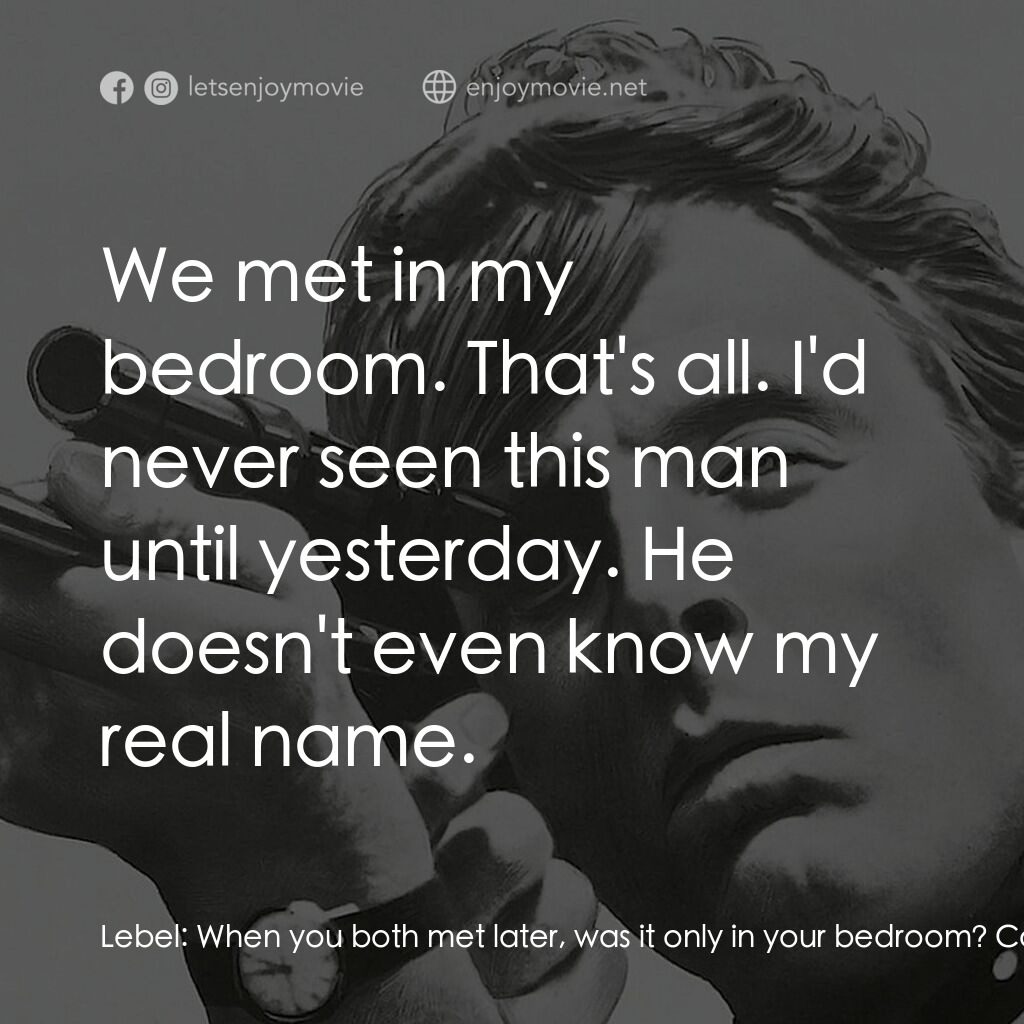 豺狼之日電影對白：Lebel:  When you both met later, was it only in your bedroom? Colette de Montpeli