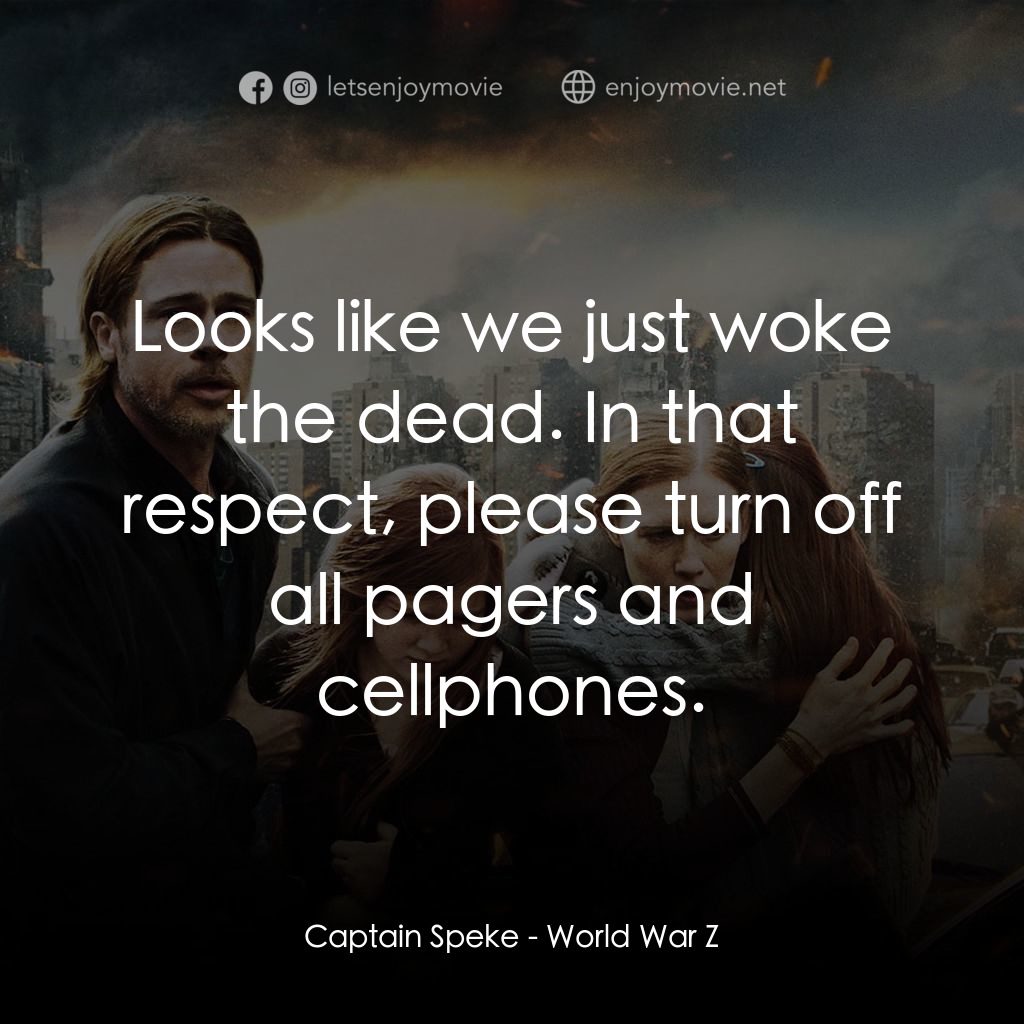 末日之戰電影對白：Captain Speke: Looks like we just woke the dead. In that respect, please turn off