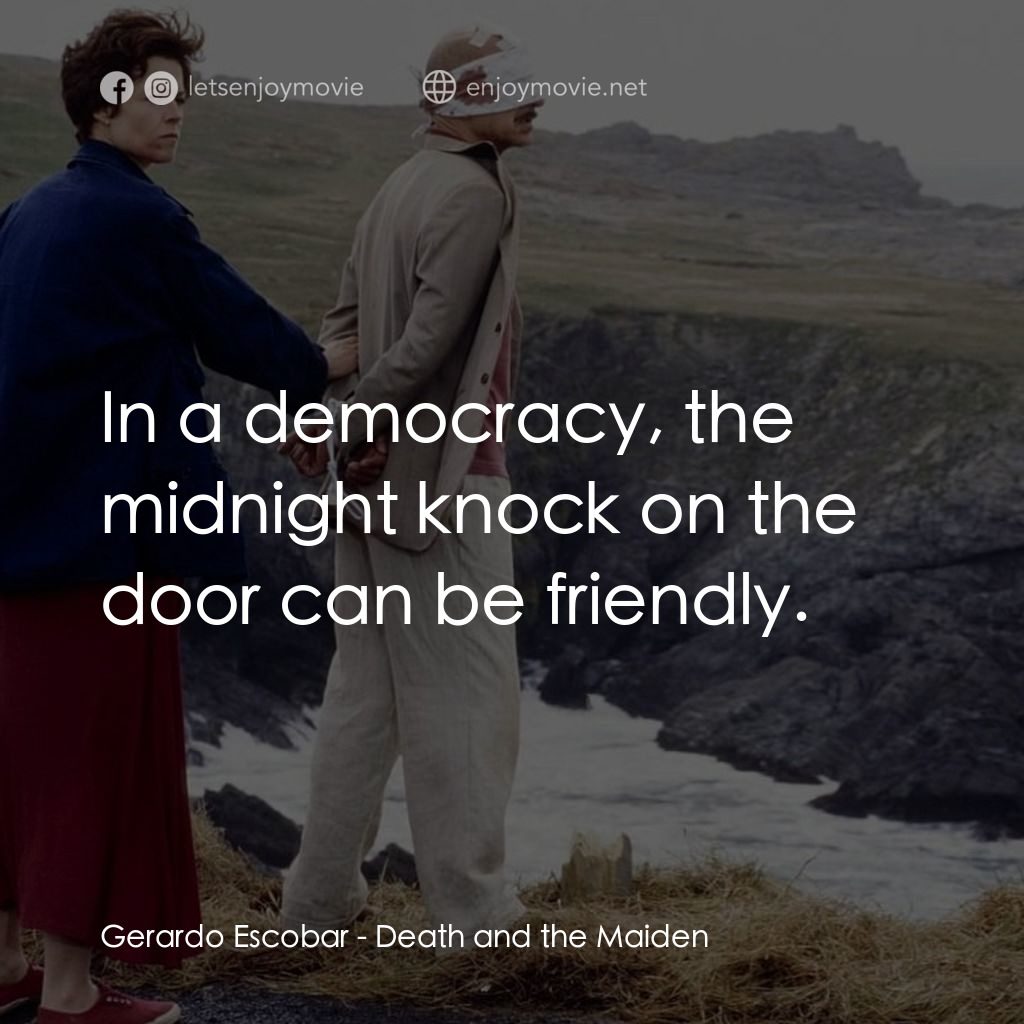 《死亡處女》經典台詞：Gerardo Escobar: In a democracy, the midnight knoc ...