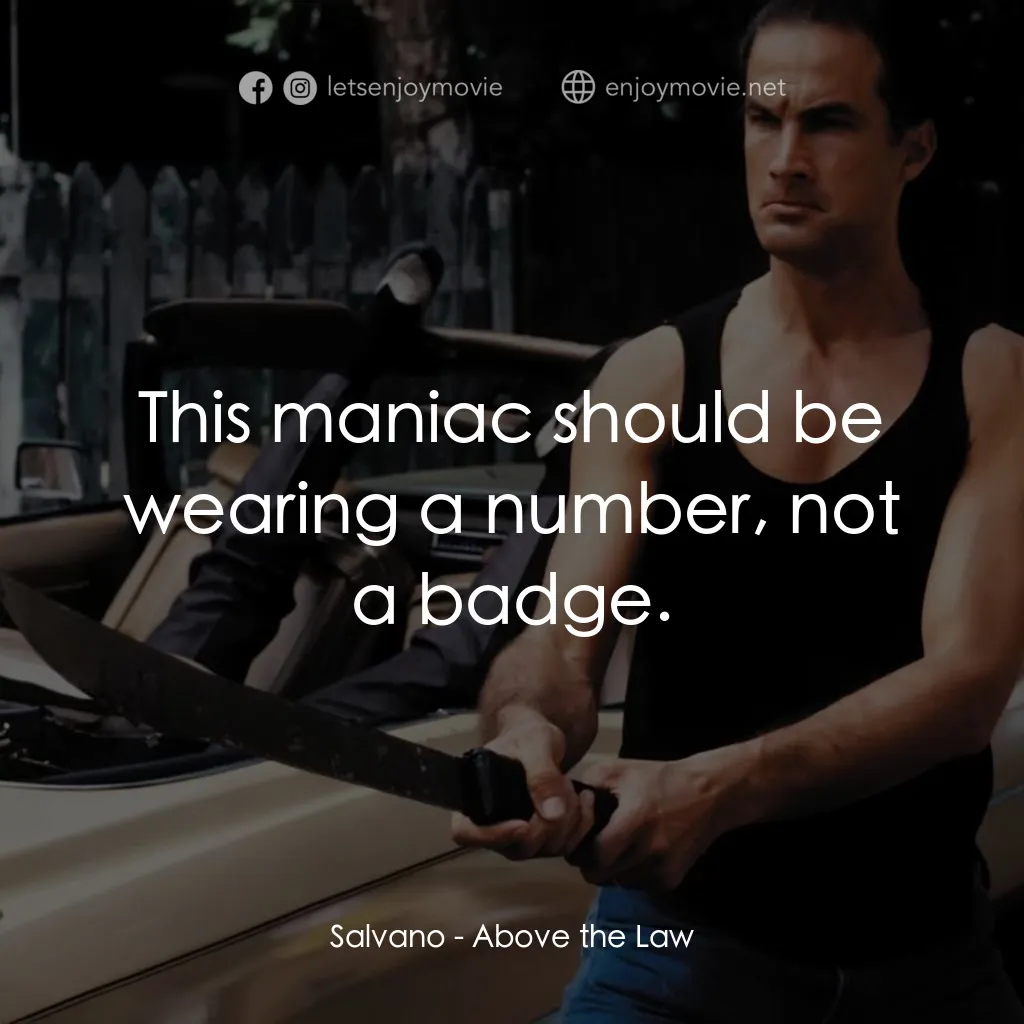熱血高手經典對白：Salvano: This maniac should be wearing a number, not a badge.