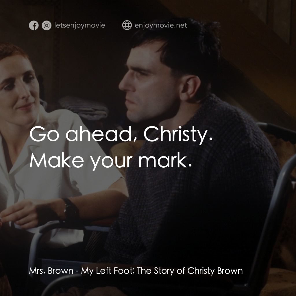 無悔今生電影對白：Mrs. Brown: Go ahead, Christy. Make your mark.