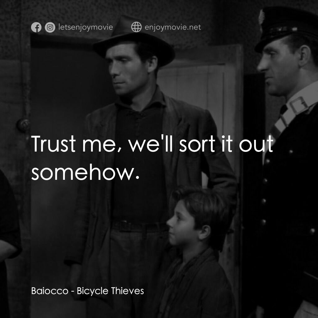 單車失竊記電影對白：Baiocco:  Trust me, we'll sort it out somehow.